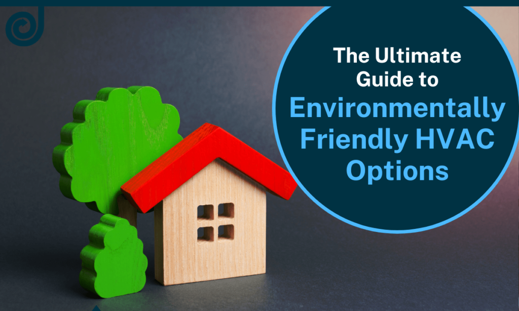 Exploring Eco-Friendly Air Conditioning Options For Your Home